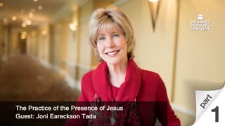 The Practice of the Presence of Jesus - Part 1 with Guest Joni Eareckson Tada