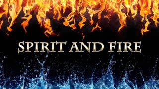 Spirit and Fire