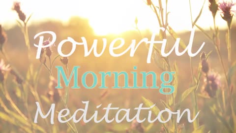 A Powerful Morning Meditation to Start Your Day