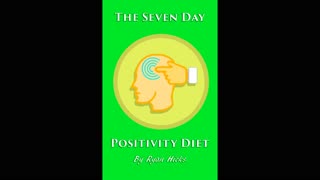 The Seven Day Positivity Diet Book! Get It Now And Change Your Life In Under A Week!