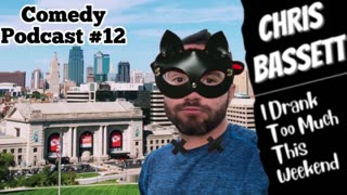 Chris Bassett “I Drank Too Much This Weekend” Comedy Podcast Episode #12