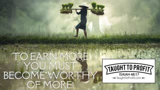 To Earn More You Must Become Worthy Of More!