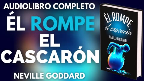 "ÉL ROMPE EL CASCARÓN" 1964 - AUDIOLIBRO COMPLETO Neville Goddard en ESPAÑOL #goddard