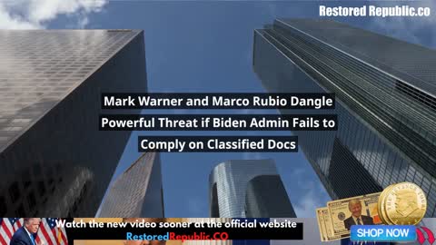 Mark Warner and Marco Rubio Dangle Powerful Threat if Biden Admin Fails to Comply on Classified Docs