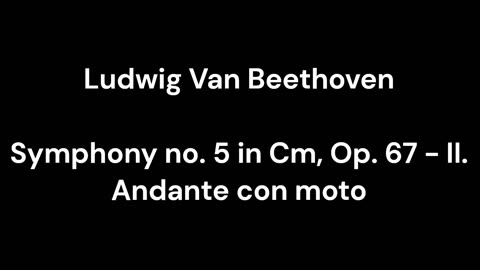 Beethoven - Symphony no. 5 in Cm, Op. 67 - II. Andante con moto