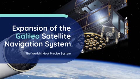 Galileo: World’s Most Precise Satellite Navigation System Expands