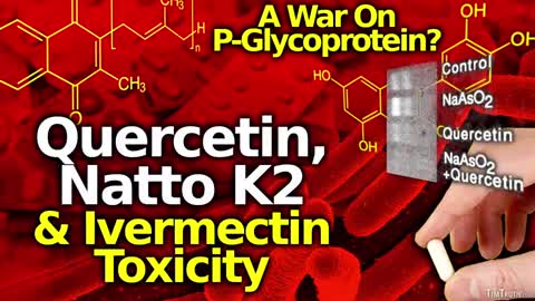 WAR On PGP! Binary Weapons For Sterilization & Poisoning? Natto K2, Quercetin & Ivermectin Toxicity