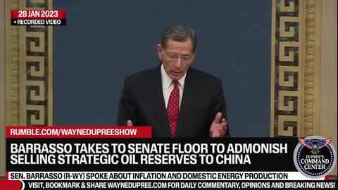 Barrasso Hammers Biden For Selling Strategic Oil Reserves To China