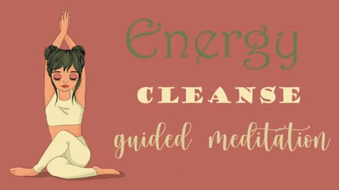 Energy Cleanse Meditation _ Clear Your System of Any Stress & Anxiety