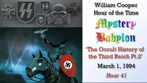 WILLIAM "BILL" COOPER MYSTERY BABYLON 41 OF 42 - OCCULT HISTORY OF THE THIRD REICH Pt2 (mirrored)