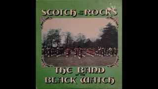 The Band of the Black Watch – Scotch on the Rocks