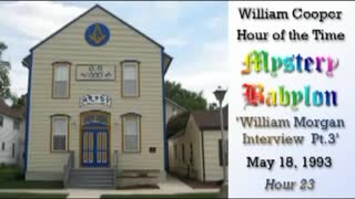 WILLAIM "BILL" COOPER MYSTERY BABYLON SERIES 23 OF 42 - WILLIAM MORGAN INTERVIEW PART3 (mirrored)