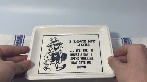 Vintage Famous Maxims Novelty Trinket Barware Dish "I Love My Job...."