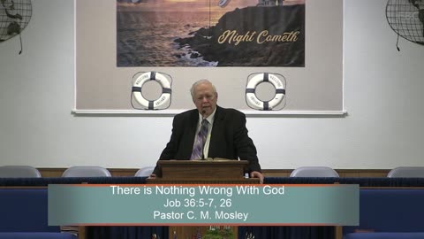 Pastor C. M. Mosley, There is Nothing Wrong With God, Job 36:5-7, 26