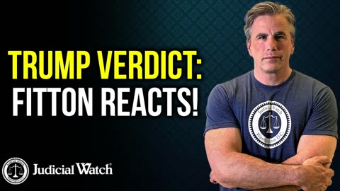 TRUMP VERDICT: Tom Fitton Reacts!