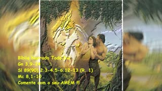 Comeram e ficaram satisfeitos - Gênesis 3,9-24 - Salmos 89(90) - Marcos 8,1-10