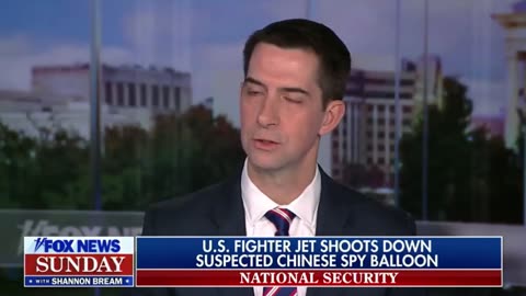 SEN. COTTON: "I gotta tell your viewers, if they're worried about a spy balloon