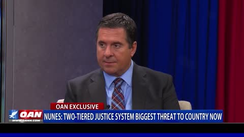 Nunes: Two-tiered justice system biggest threat to country now.