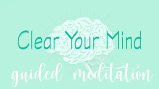 10 Minute Meditation to Clear Your Mind for Peace