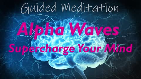 SUPERCHARGE YOUR MIND Guided Alpha Wave Meditation Boost Your Mood | Creativity | Learning | Memory