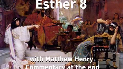 📖🕯 Holy Bible - Esther 8 with Matthew Henry Commentary at the end.