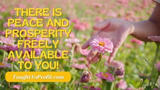 There Is Peace And Prosperity Freely Available To You!