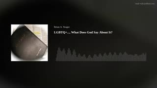 LGBTQ+..., What Does God Say About It?