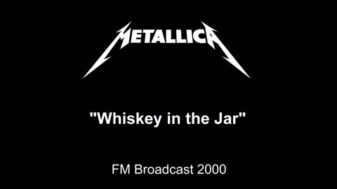 Metallica - Whiskey in the Jar (Live in Chicago, Illinois 2000) FM Broadcast