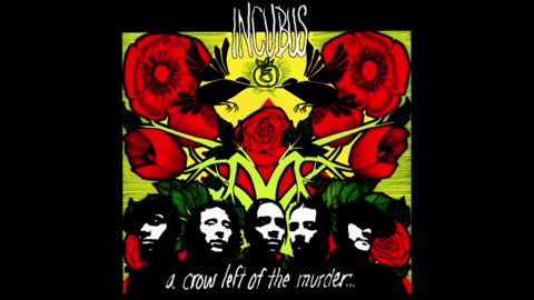 Incubus - A Crow Left Of The Murder