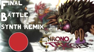 Final Battle Synth Remix (Chrono Trigger)