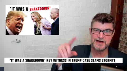 'It Was A Shakedown' Key Witness In Trump Case SLAMS Stormy