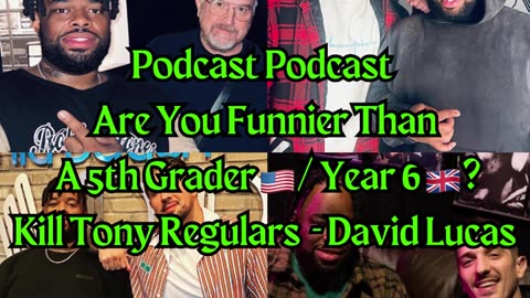 Podcast Podcast EP. 3 Are You Funnier Than A 5th Grader/Year 6 ? Kill Tony Regulars - David Lucas