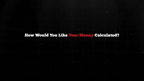 How would you like your money calculated?