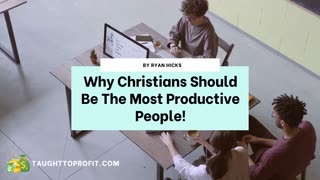 Why Christians Should Be The Most Productive People!