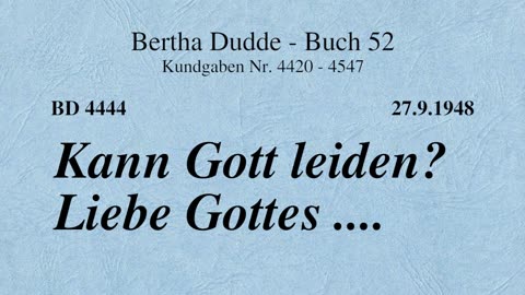 BD 4444 - KANN GOTT LEIDEN? LIEBE GOTTES ....