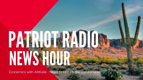 Patriot Radio News Hour - 05/08/2024