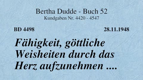 BD 4498 - FÄHIGKEIT, GÖTTLICHE WEISHEITEN DURCH DAS HERZ AUFZUNEHMEN ....