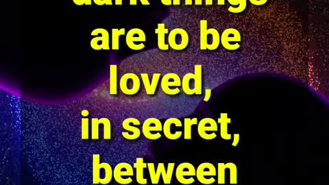 “I love you as certain dark things are to be