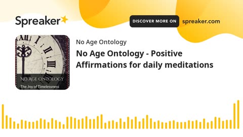 No Age Ontology - Positive Affirmations for daily meditations