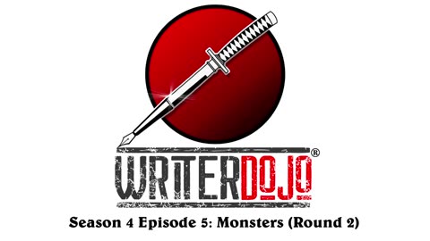 WriterDojo S4 Ep5: Monsters (Round 2)