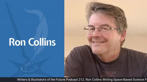 Writers & Illustrators of the Future Podcast 212. Ron Collins Writing Space-Based Science Fiction