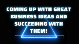 Coming Up With Great Business Ideas And Succeeding With Them!