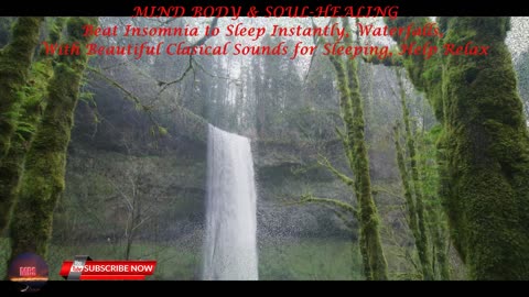 MIND BODY & SOUL MEDITATION MUSIC Beat Insomnia to Sleep Instantly, Waterfalls, Relaxing Music