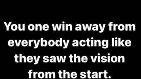 You One Win Away From Everybody Acting Like They Saw The Vision From The Start.