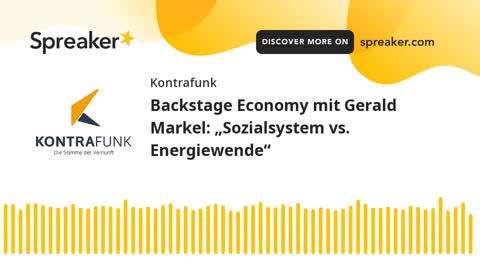 Backstage Economy mit Gerald Markel - Folge 3: Sozialsystem vs. Energiewende
