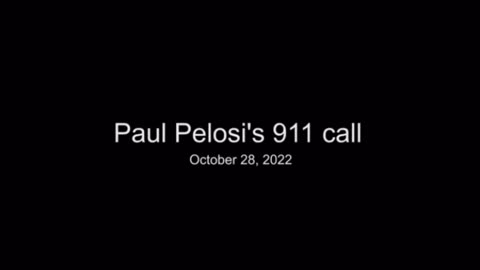 Paul Pelosi Break-in 911 Call (October 28, 2022)