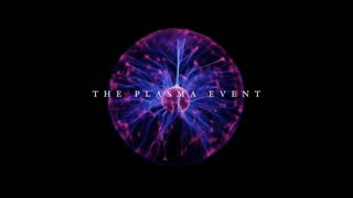 THE PLASMA EVENT