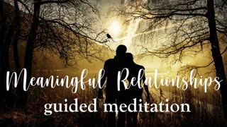 Attract & Manifest Meaningful Relationships Guided Meditation