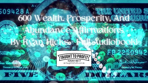 600 Wealth, Prosperity, And Abundance Affirmations By Ryan Hicks Full Audiobook!