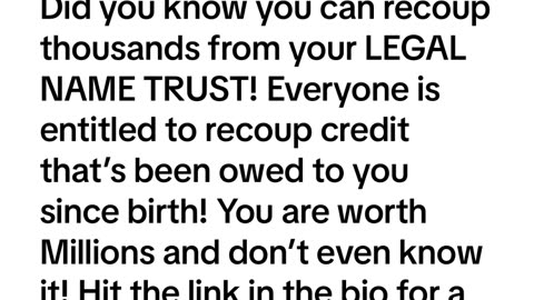 CESTUI QUE VUIE TRUST: DID YOU KNOW YOU CAN RECOUP THOUSANDS FROM YOUR LEGAL NAME TRUST.